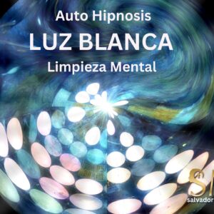 Luz Blanca: Limpieza Mental / Auto Hipnosis